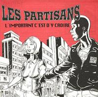 Les Partisans : L'Important, C' est D'y Croire